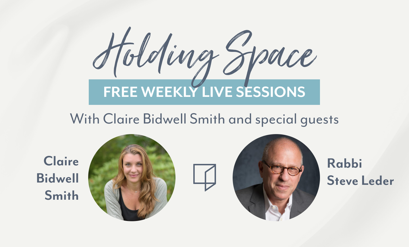Holding Space with Claire Bidwell Smith & Rabbi Steve Leder