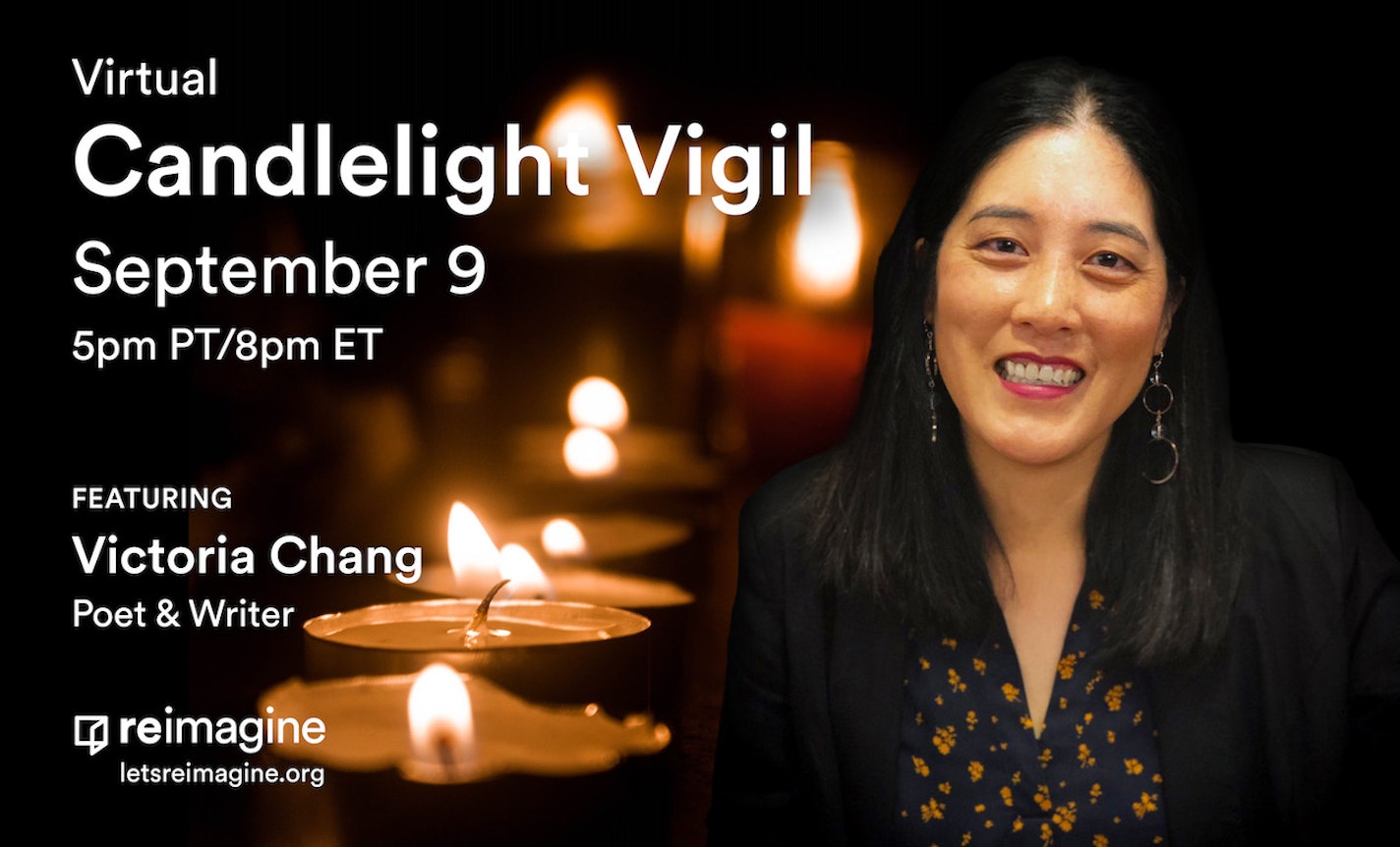 Reimagine Candlelight Vigil with Poet Victoria Chang