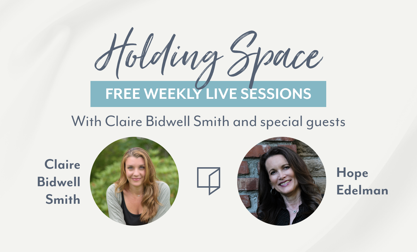 Holding Space with Claire Bidwell Smith & Hope Edelman