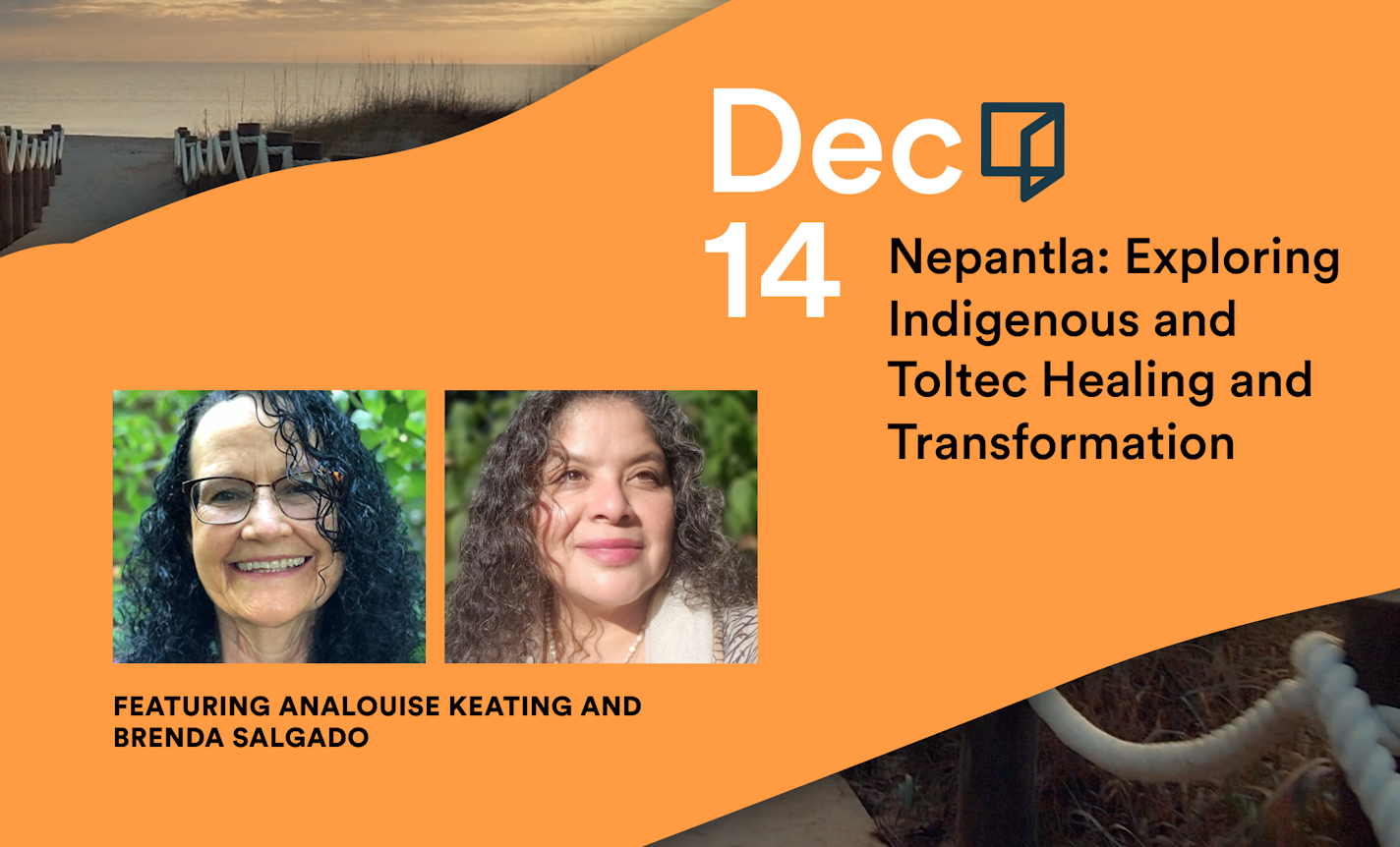 Nepantla: Exploring Indigenous and Toltec Healing and Transformation