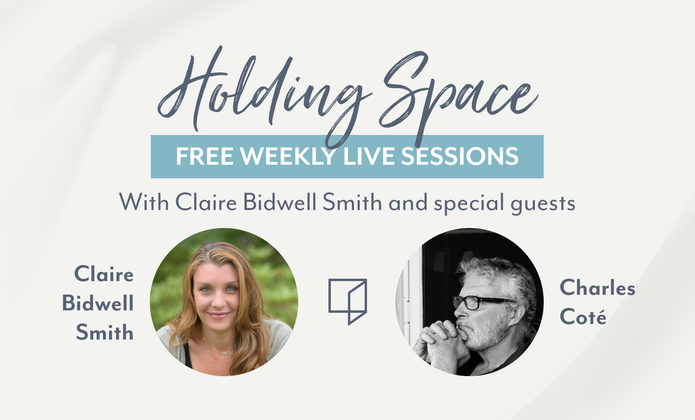Holding Space: Claire Bidwell Smith & Charles Coté