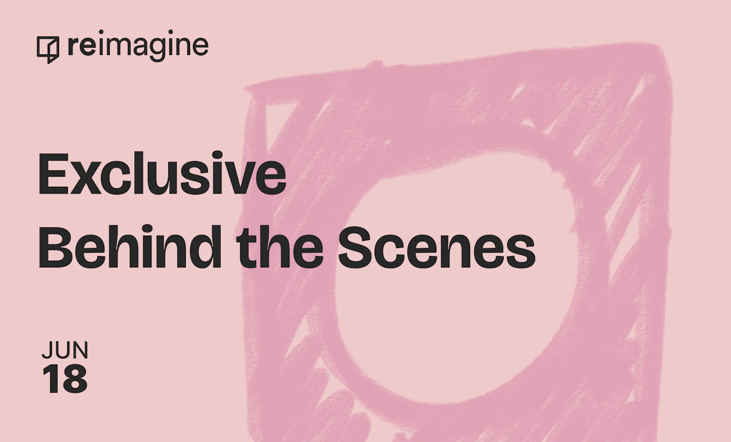 Behind the Scenes with Reimagine