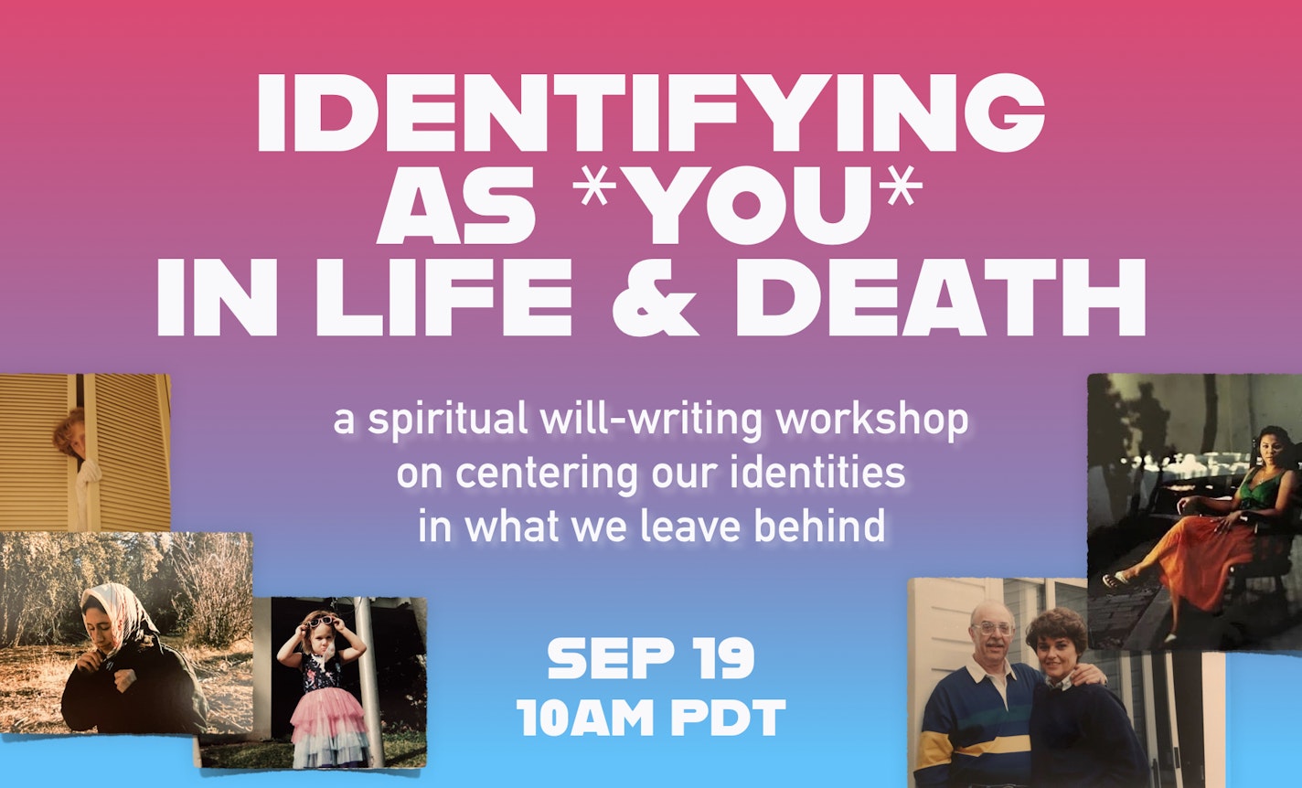 Spiritual Will-Writing: Identifying as You in Life & Death