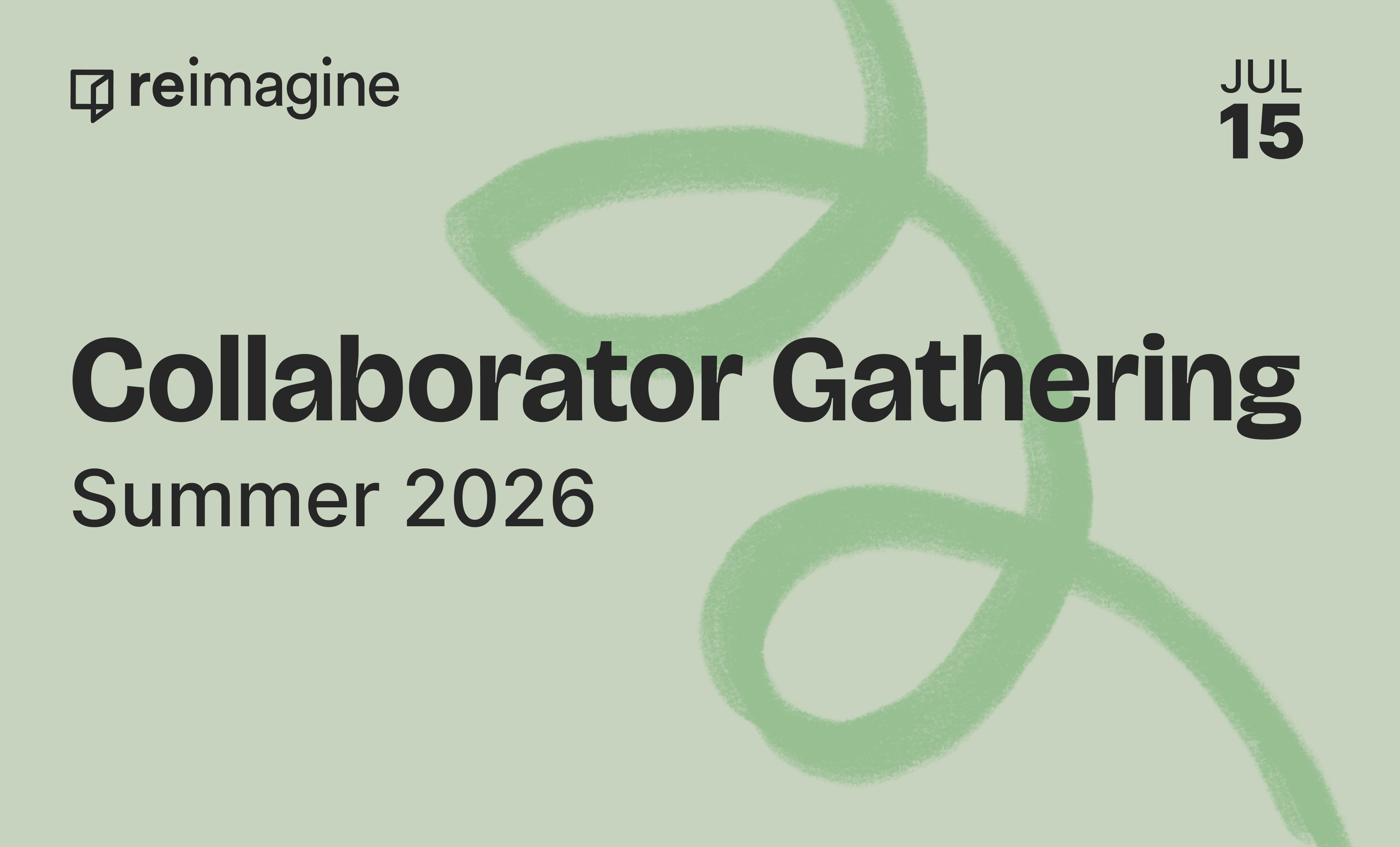 Summer 2026 Reimagine Collaborator Gathering