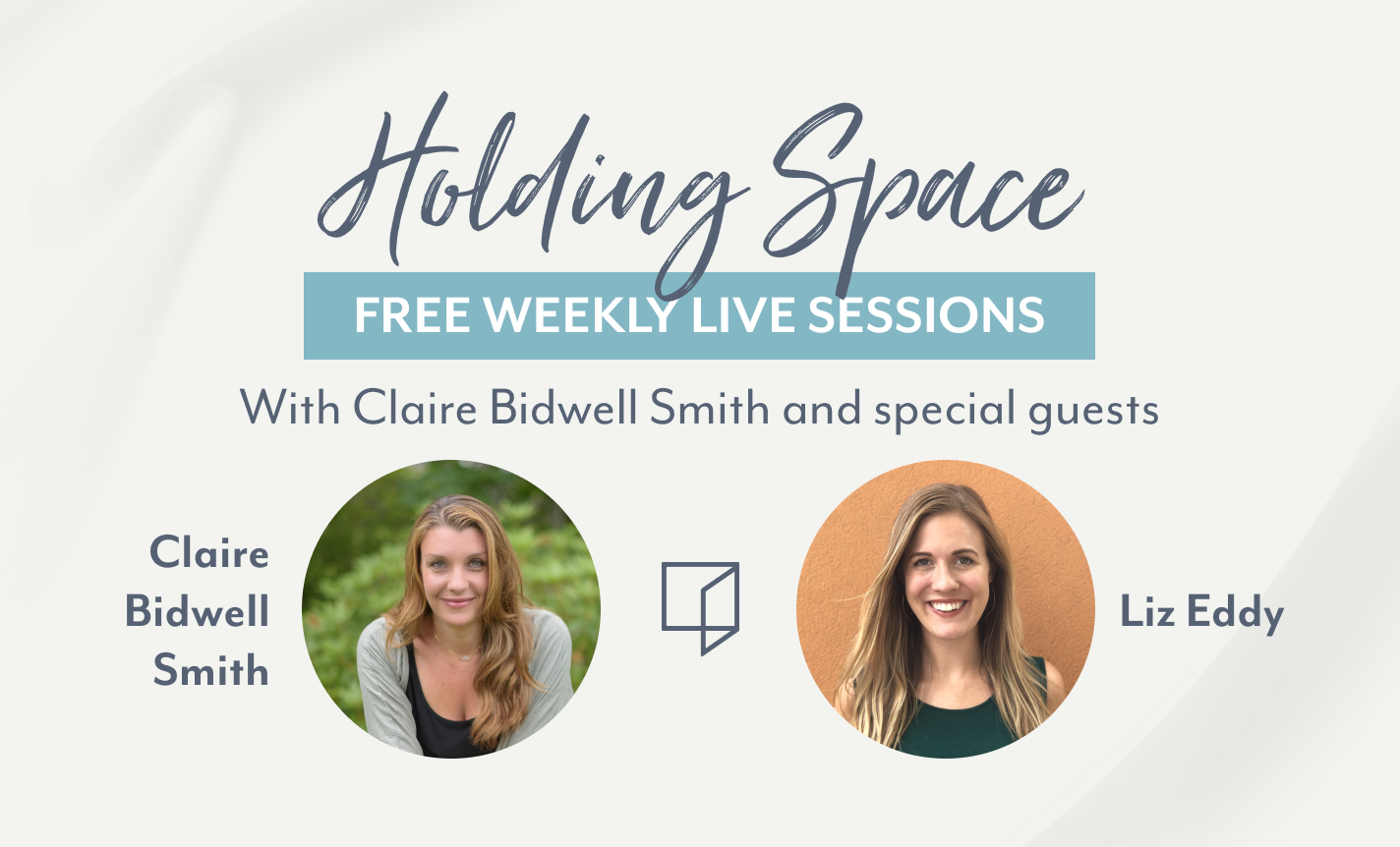 Holding Space: Claire Bidwell Smith & Liz Eddy