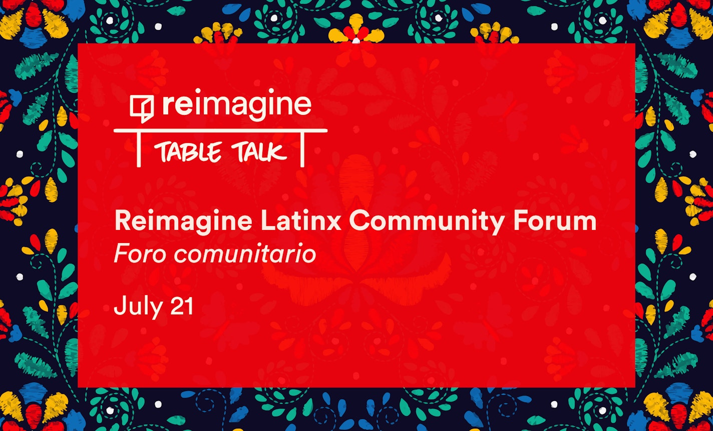 Reimagine Latinx Community Forum