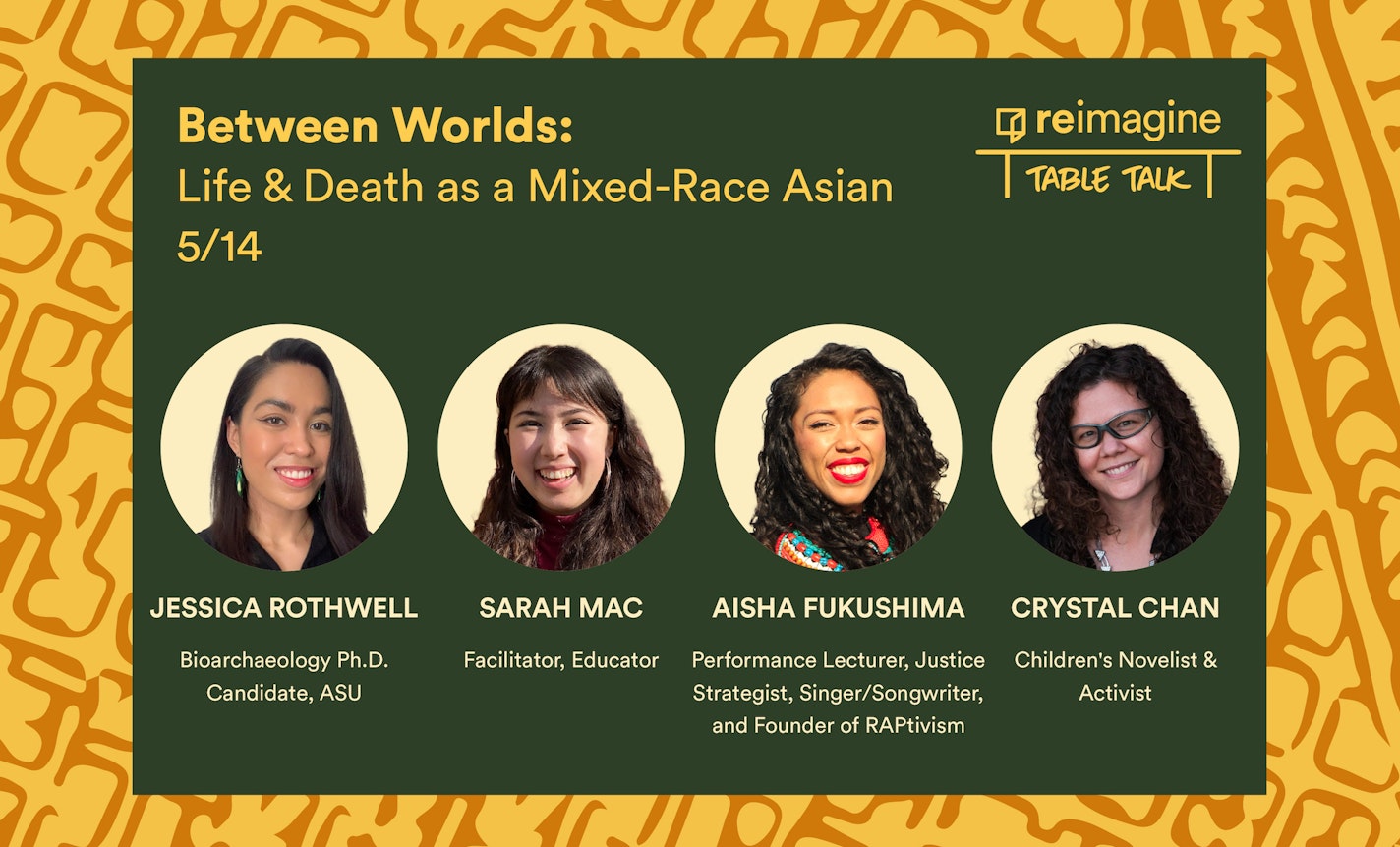 Table Talk | Between Worlds: Life & Death a Mixed-Race Asian