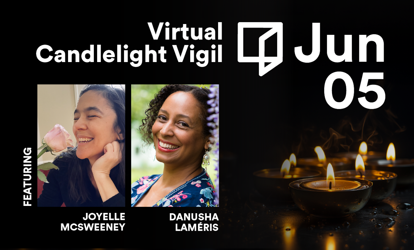 Reimagine Virtual Candlelight Vigil with Joyelle McSweeney and Danusha Laméris