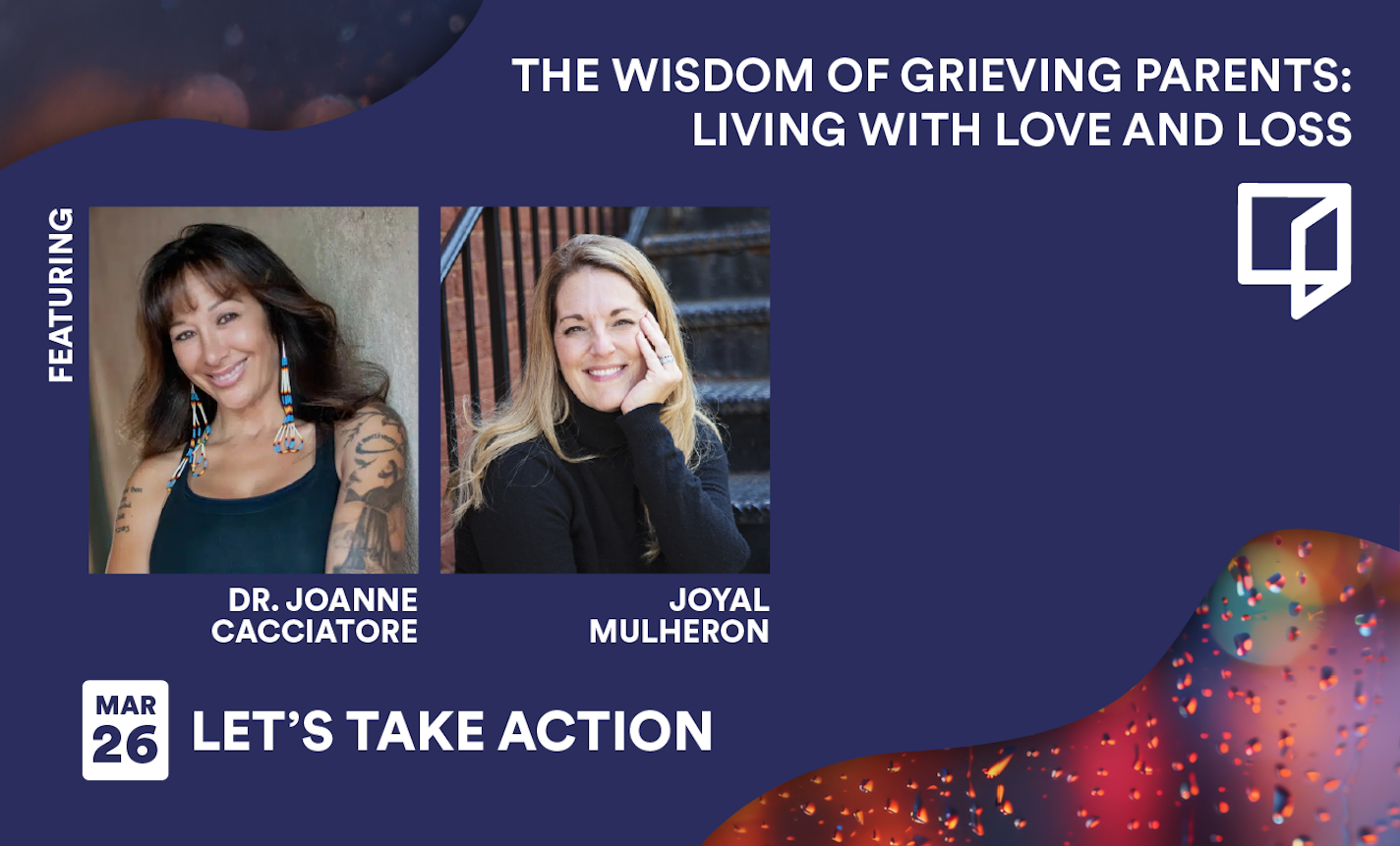 Let’s Take Action: The Wisdom of Grieving Parents