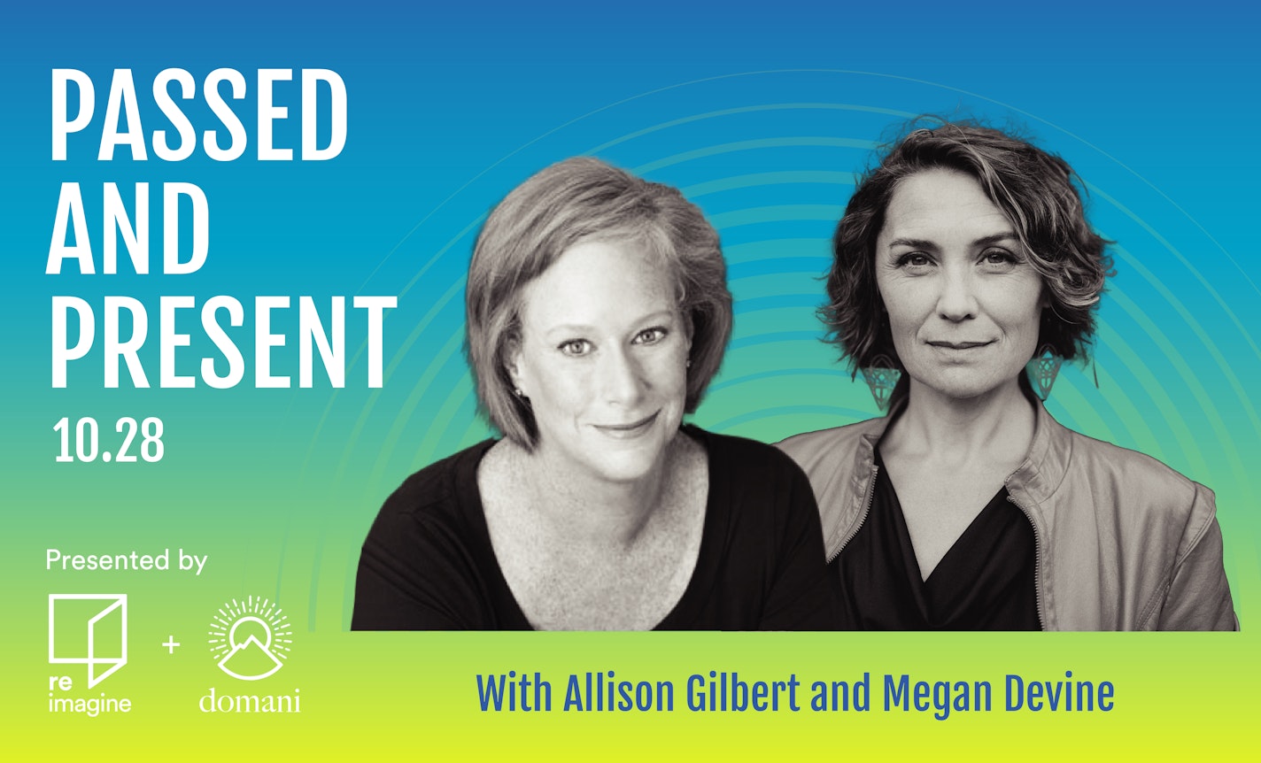 Passed & Present with Allison Gilbert and Megan Devine