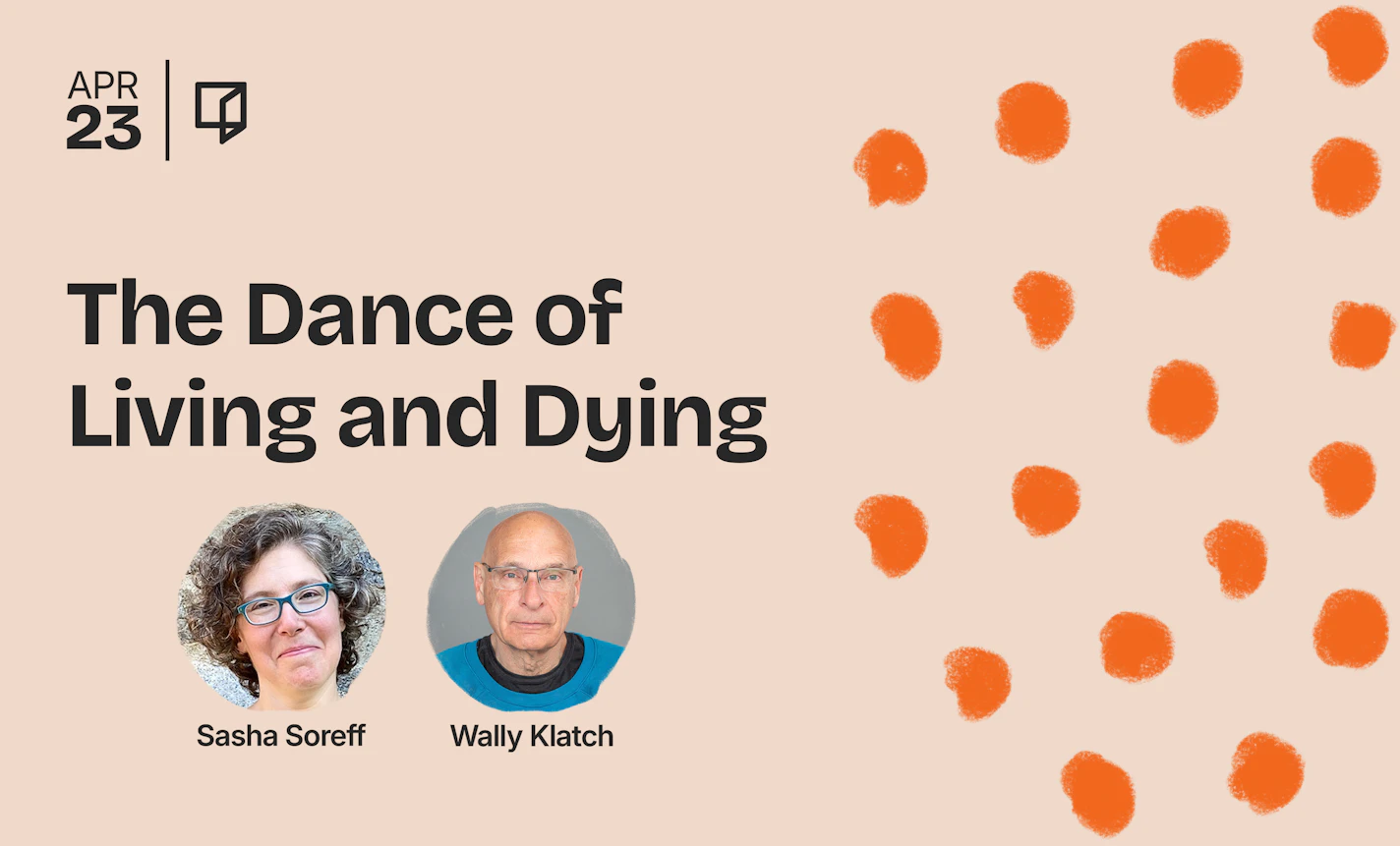 The Dance of Living and Dying