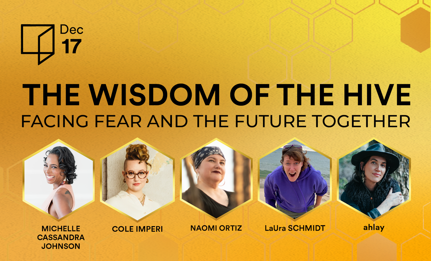 The Wisdom of the Hive: Facing Fear and the Future Together, Part 3 of 3