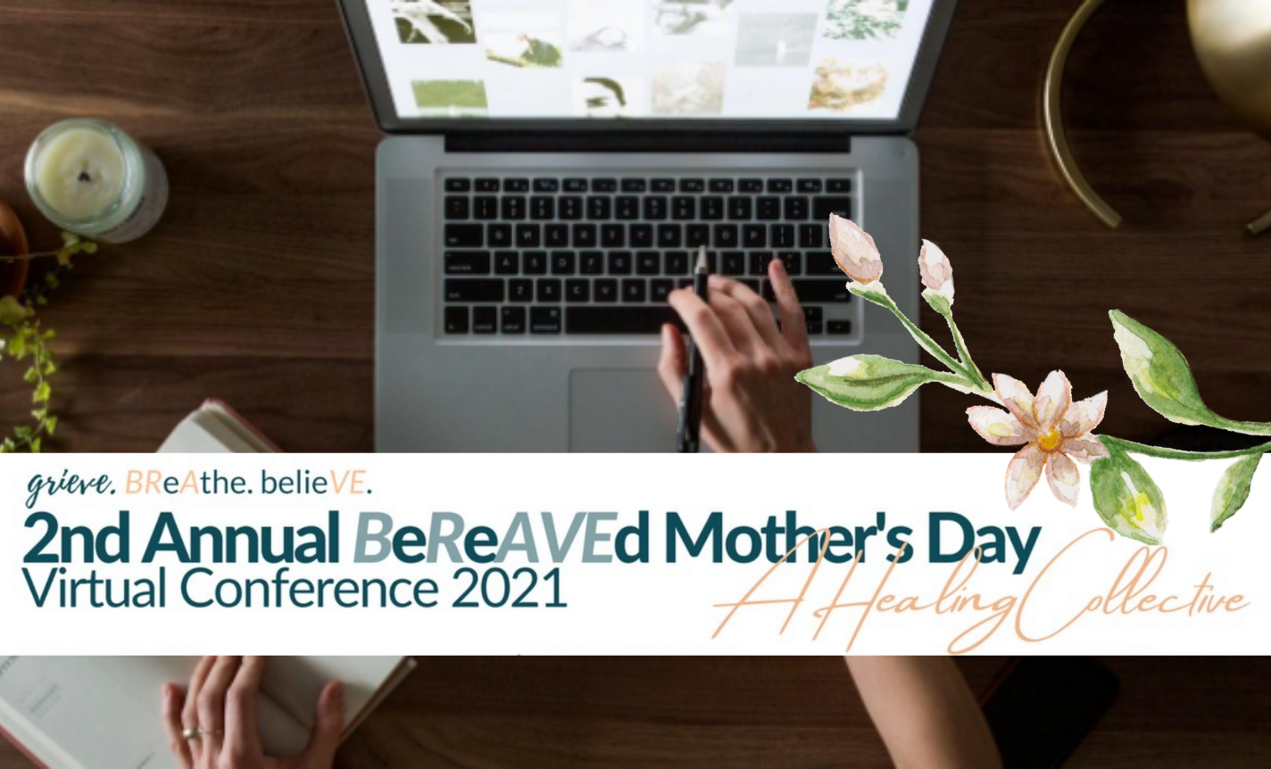 Bereaved Mother's Day: Virtual Conference
