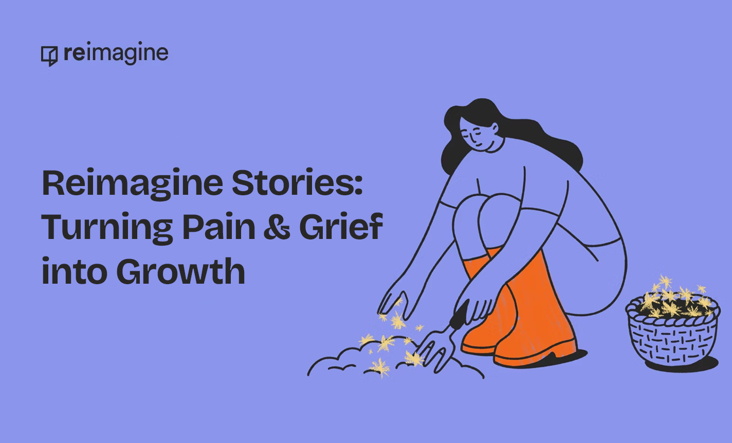 Reimagine Stories: Turning Pain & Grief into Growth