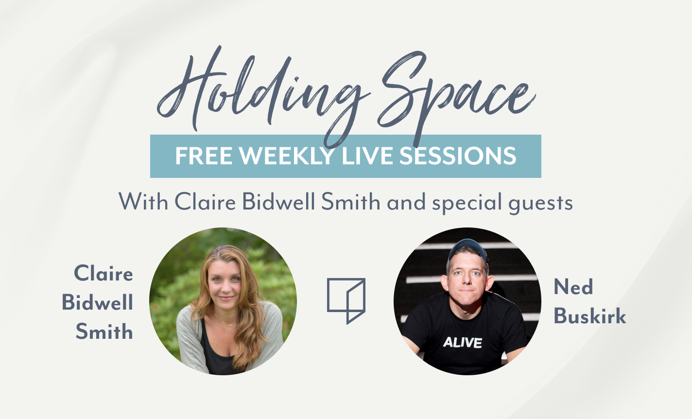Holding Space with Claire Bidwell Smith and Ned Buskirk