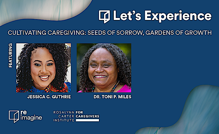 Let’s Experience: So You’re a Caregiver, Now What?