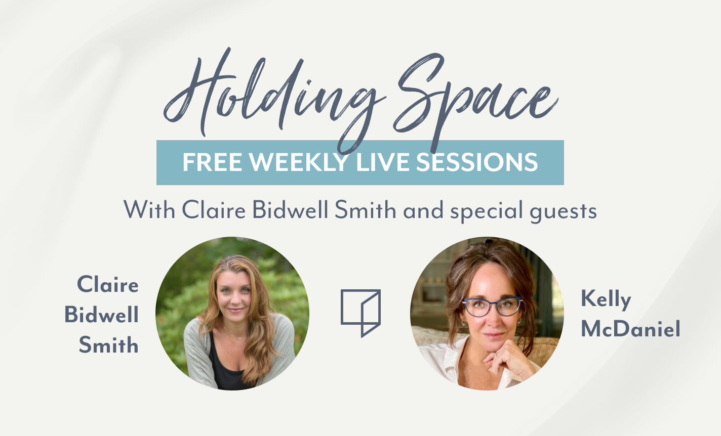 Holding Space: Claire Bidwell Smith & Kelly McDaniel