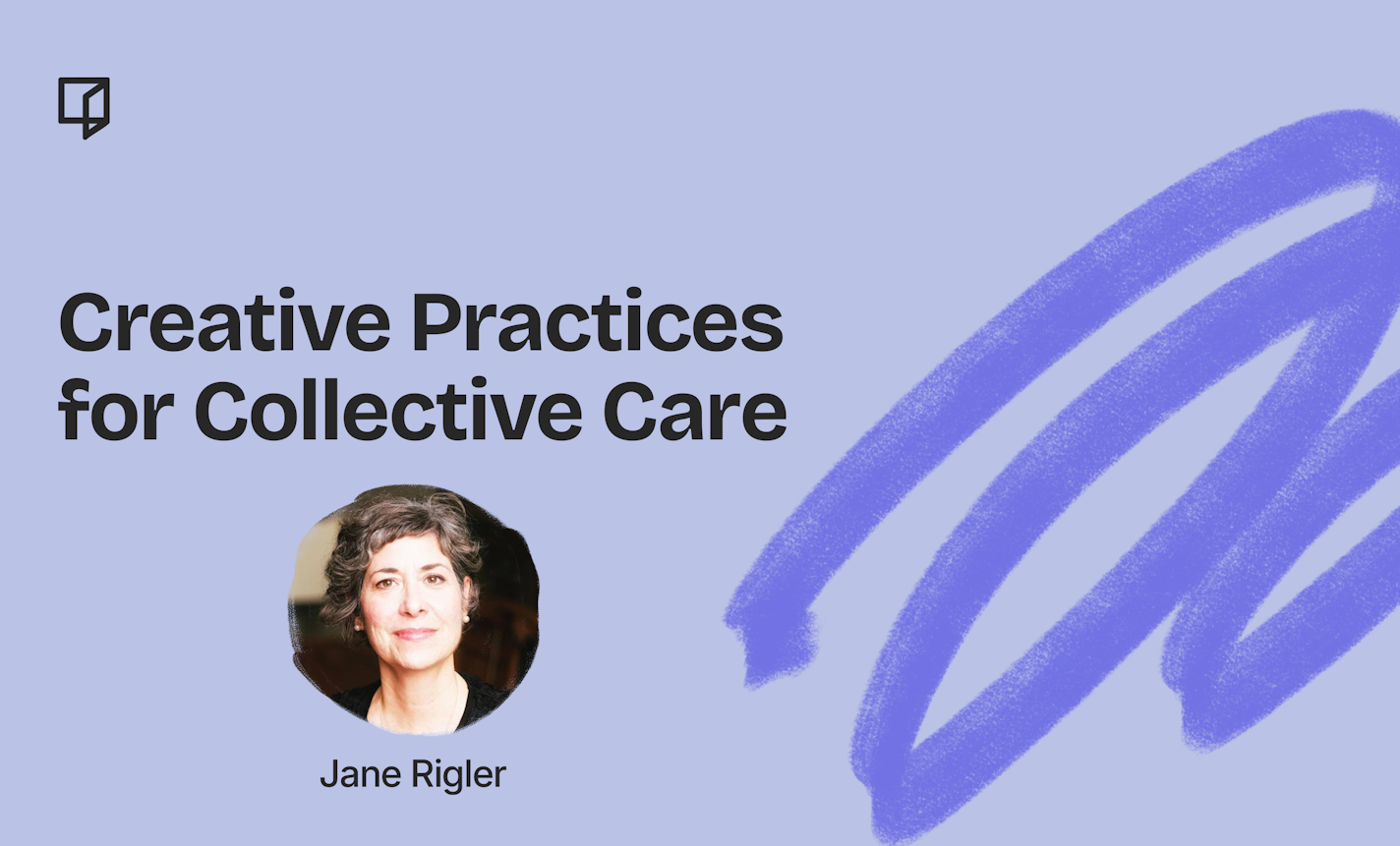 Creative Practices for Collective Care, Part 3 of 4
