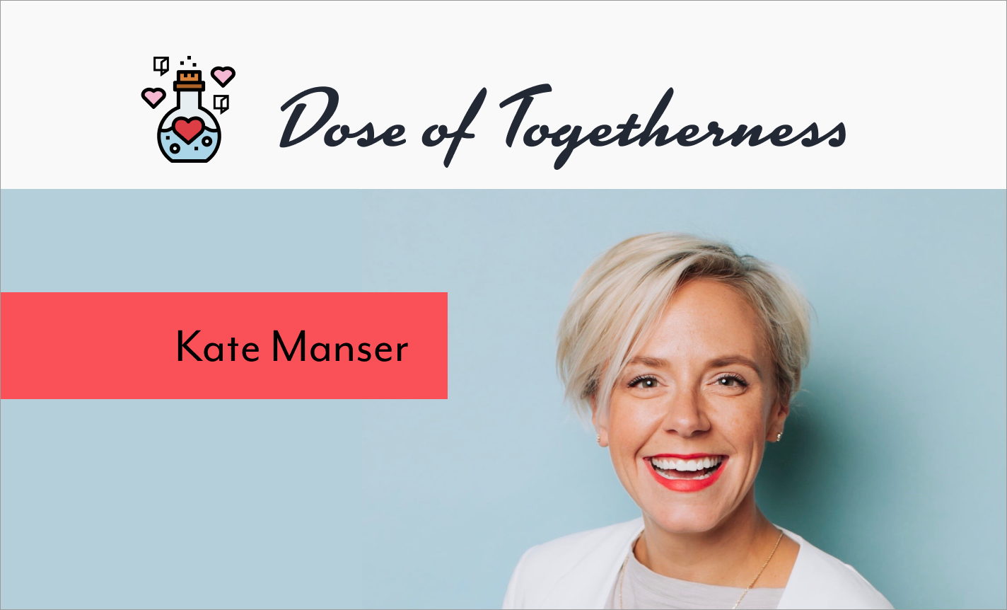 Dose of Togetherness with Kate Manser