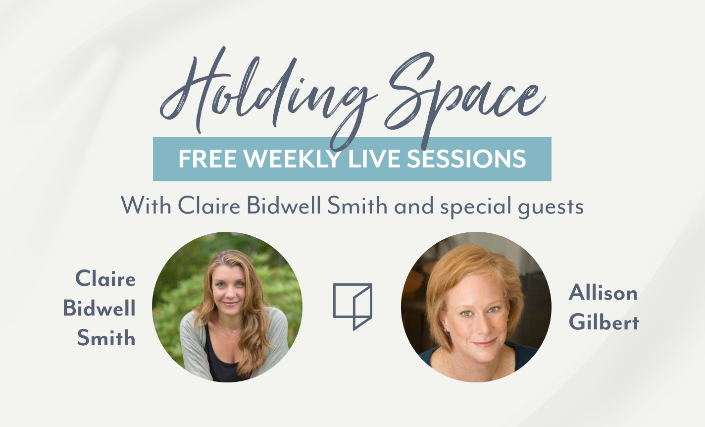 Holding Space with Claire Bidwell Smith & Allison Gilbert