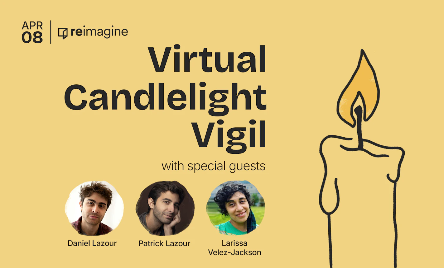 Reimagine Virtual Candlelight Vigil with The Lazours and Larissa Velez-Jackson