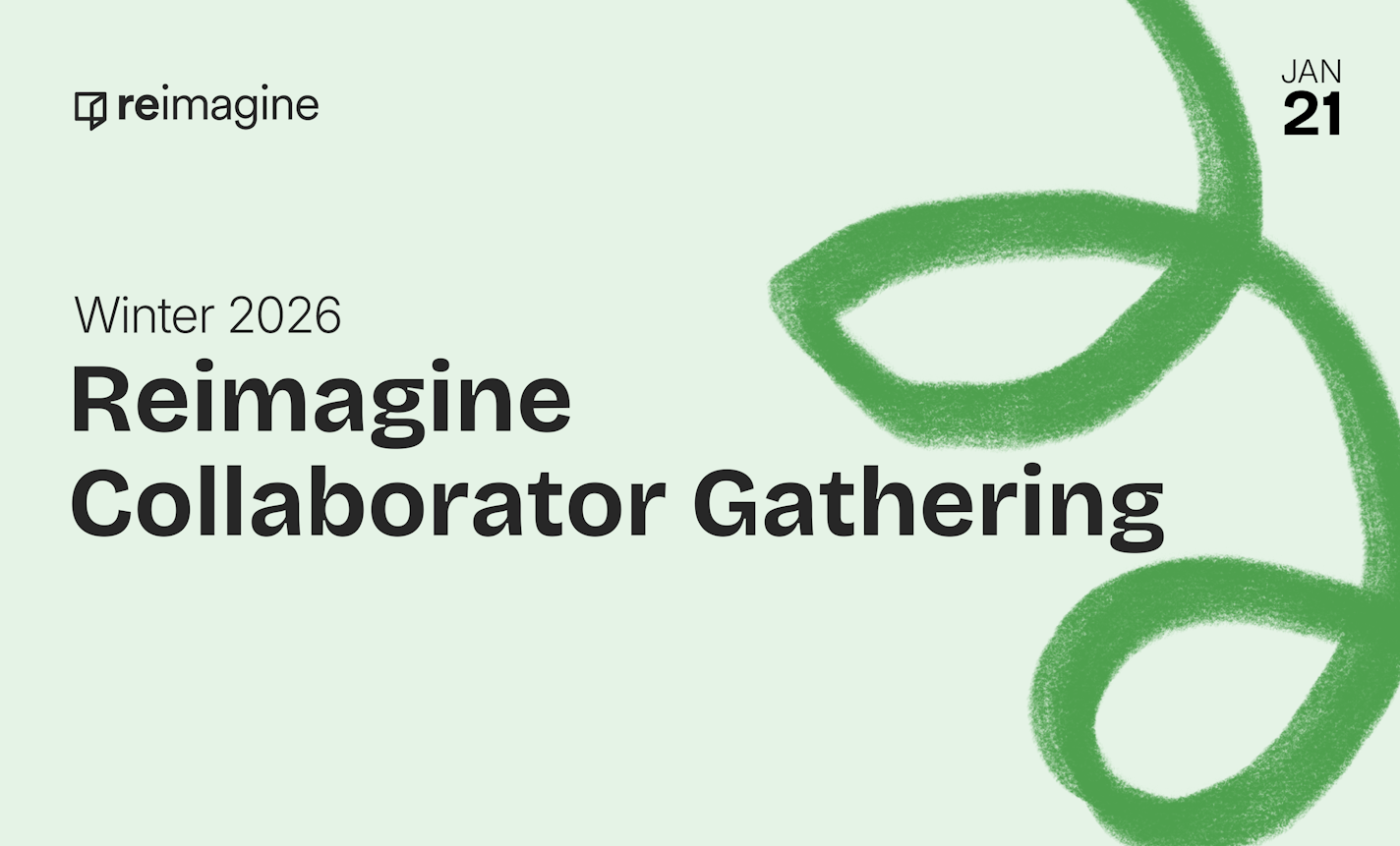 Winter 2026 Reimagine Collaborator Gathering