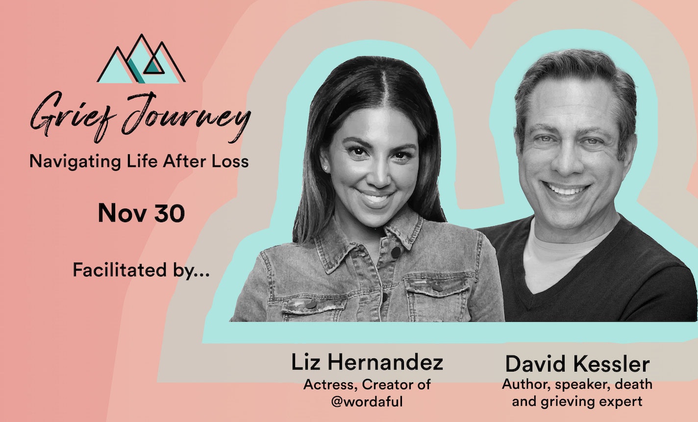 Grief Journey with Liz Hernandez and David Kessler