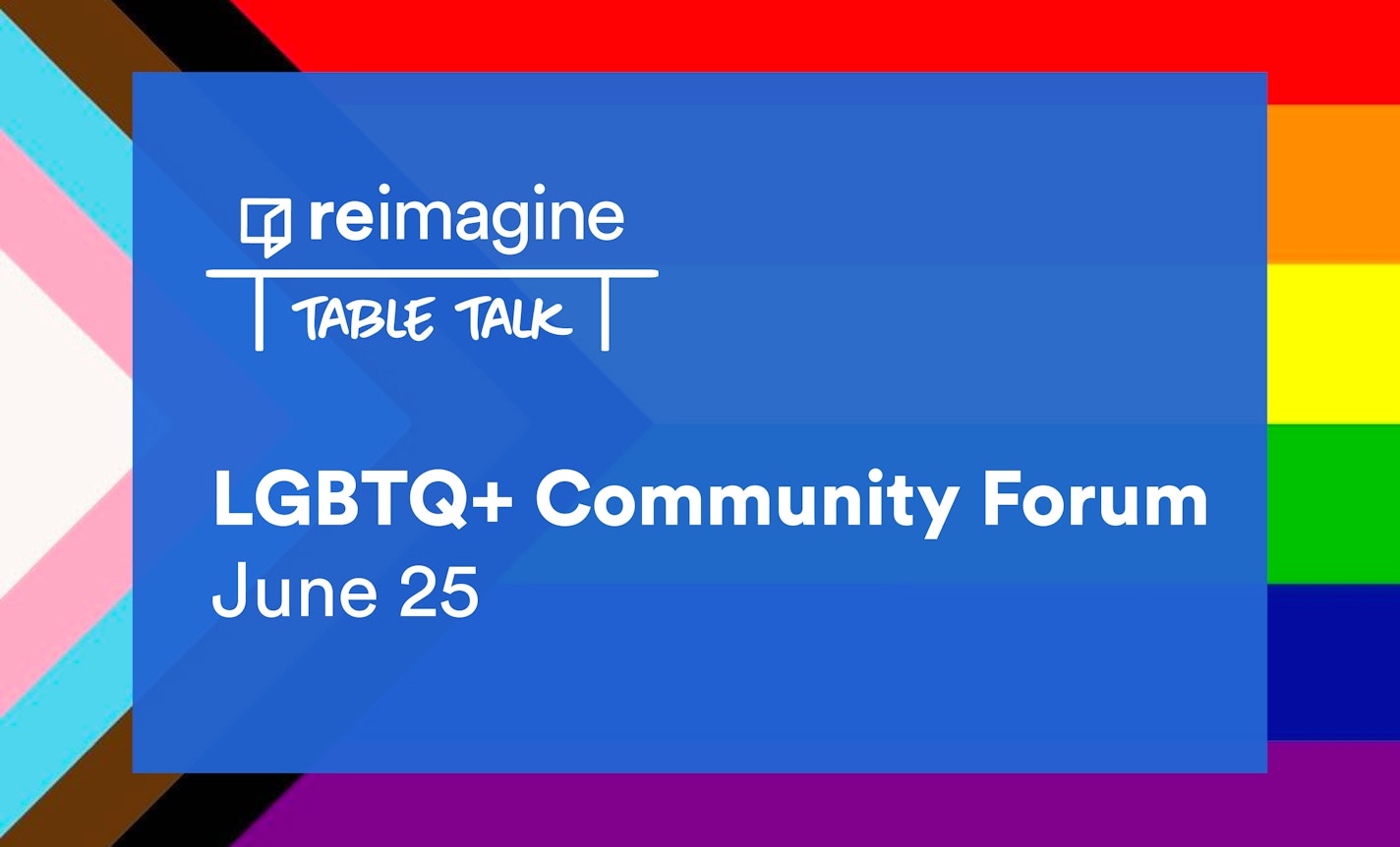 Reimagine LGBTQ+ Community Forum