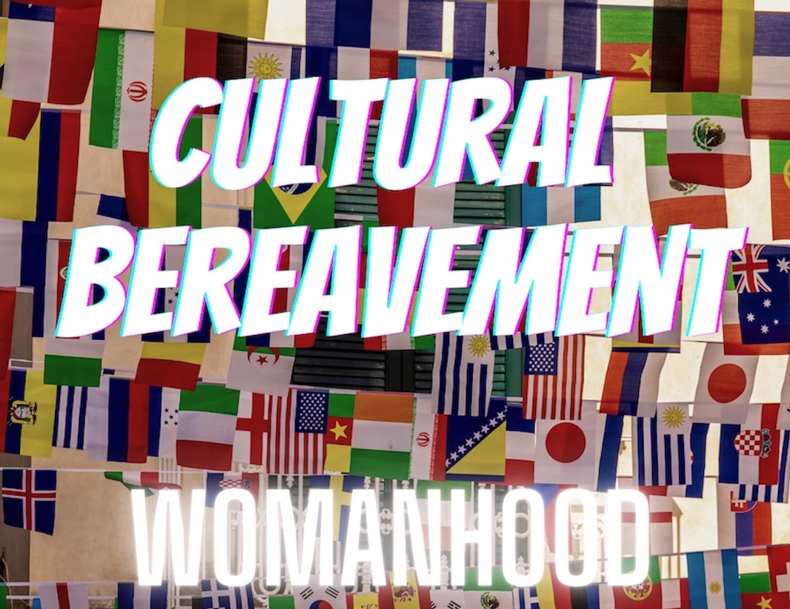 Cultural Bereavement: Womanhood