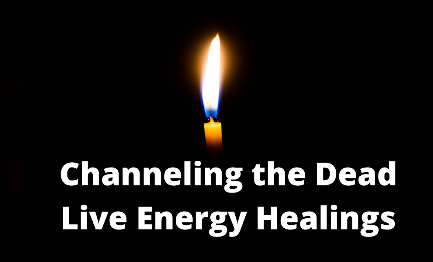Healing Grief - Channeled Healing for the Living & the Dead