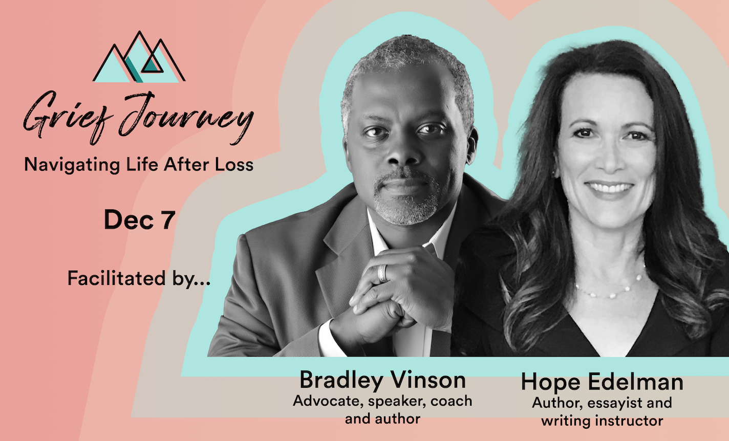 Grief Journey with Hope Edelman and Bradley Vinson