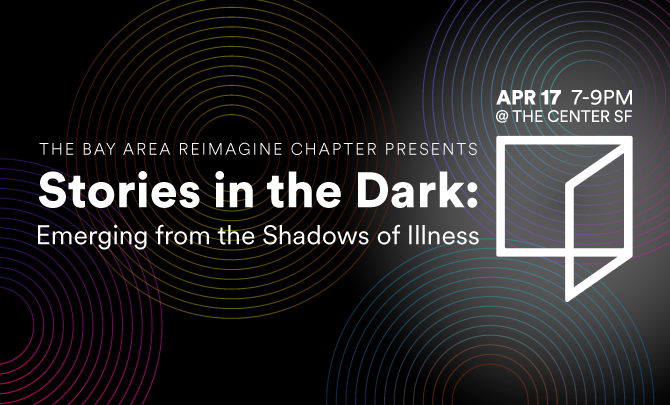 Reimagine | Stories in the Dark: Emerging from the Shadows of Illness ...