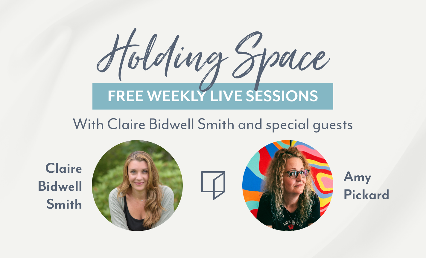 Holding Space with Claire Bidwell Smith & Amy Pickard
