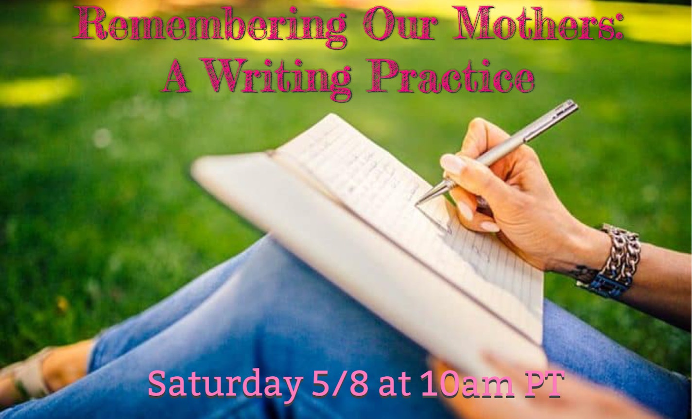 Remembering Our Mothers: A Writing Practice