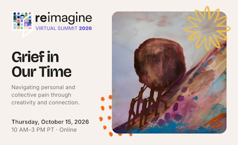 Reimagine Virtual Summit 2026: Grief in Our Time
