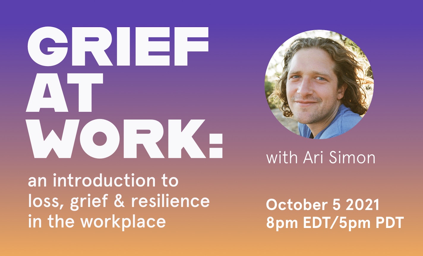Grief at Work: Welcoming Loss & Resilience in the Workplace