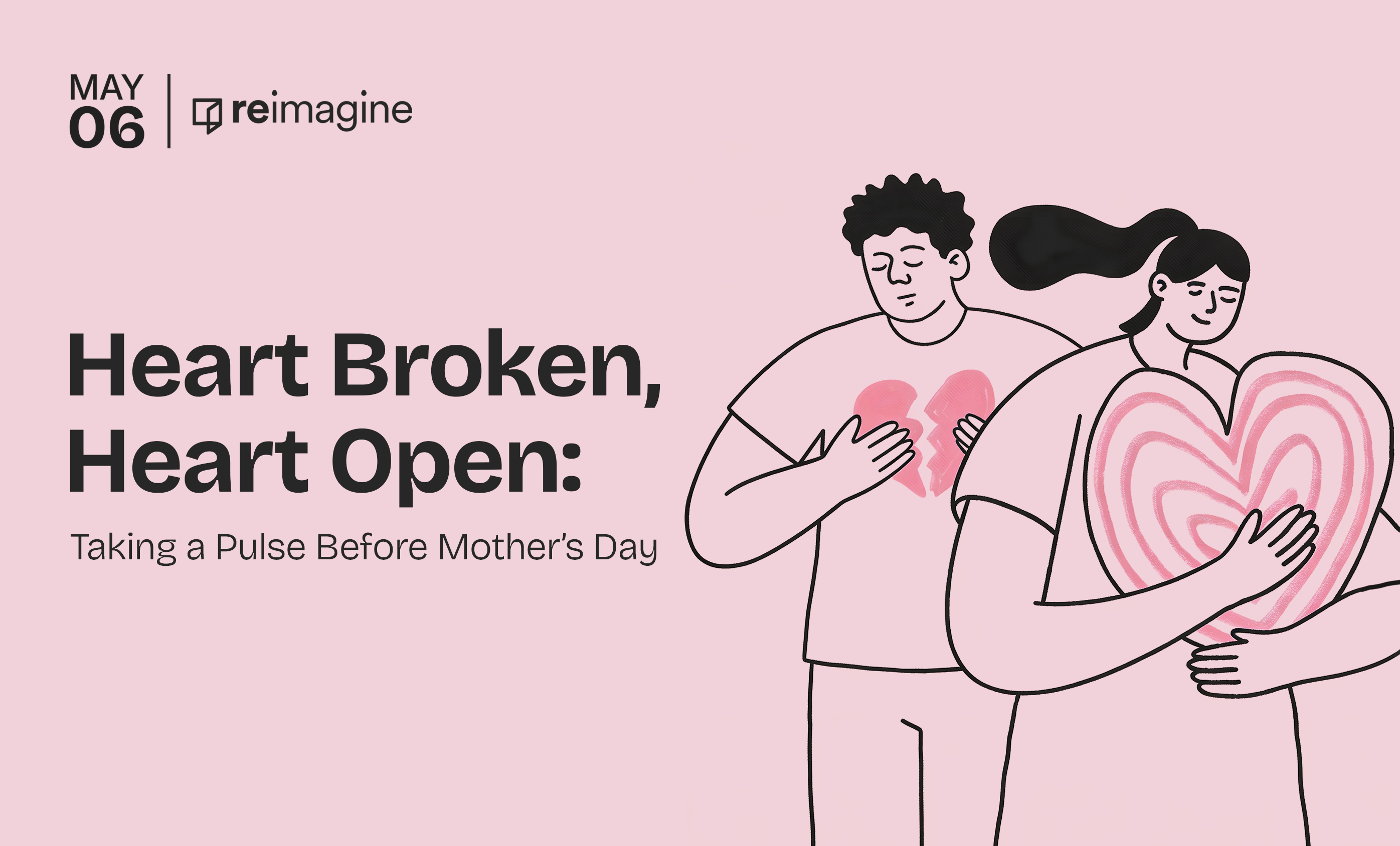 Heart Broken, Heart Open: Taking a Pulse Before Mother’s Day