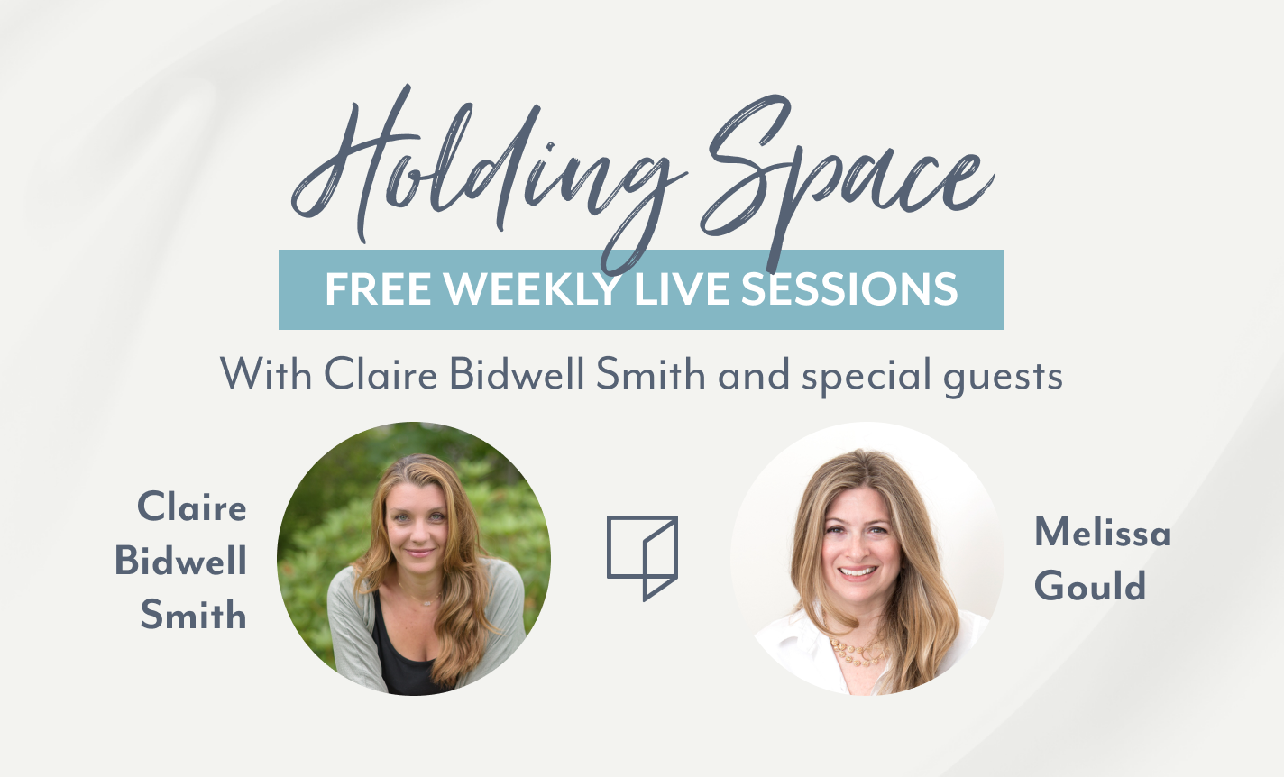 Holding Space: Claire Bidwell Smith & Melissa Gould