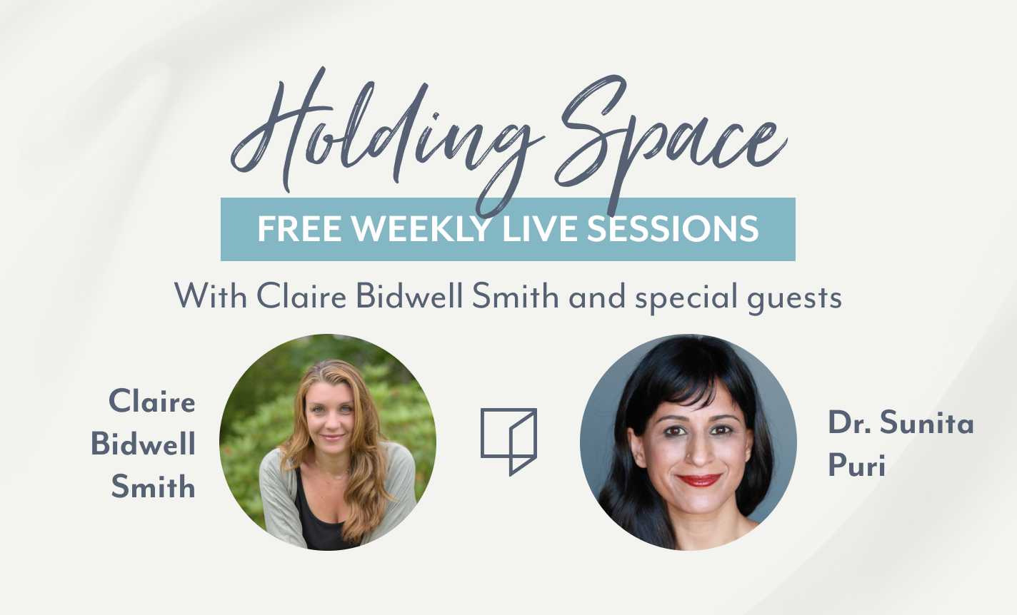 Holding Steady with Claire Bidwell Smith and Sunita Puri