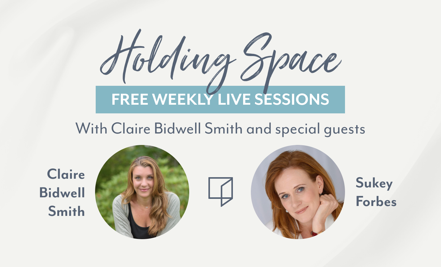 Holding Space with Claire Bidwell Smith & Sukey Forbes