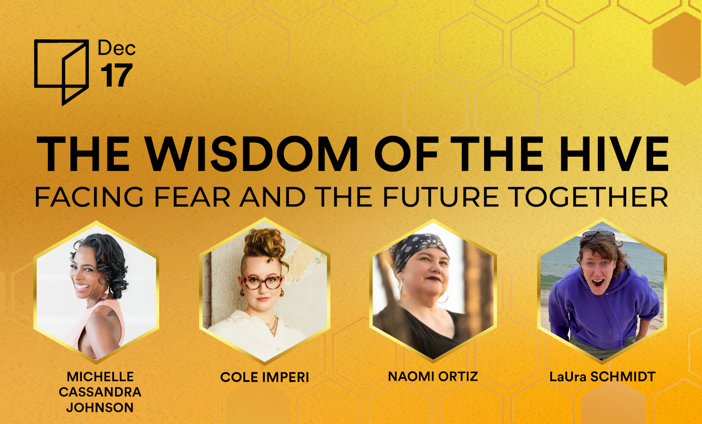 The Wisdom of the Hive: Facing Fear and the Future Together, Part 3 of 3