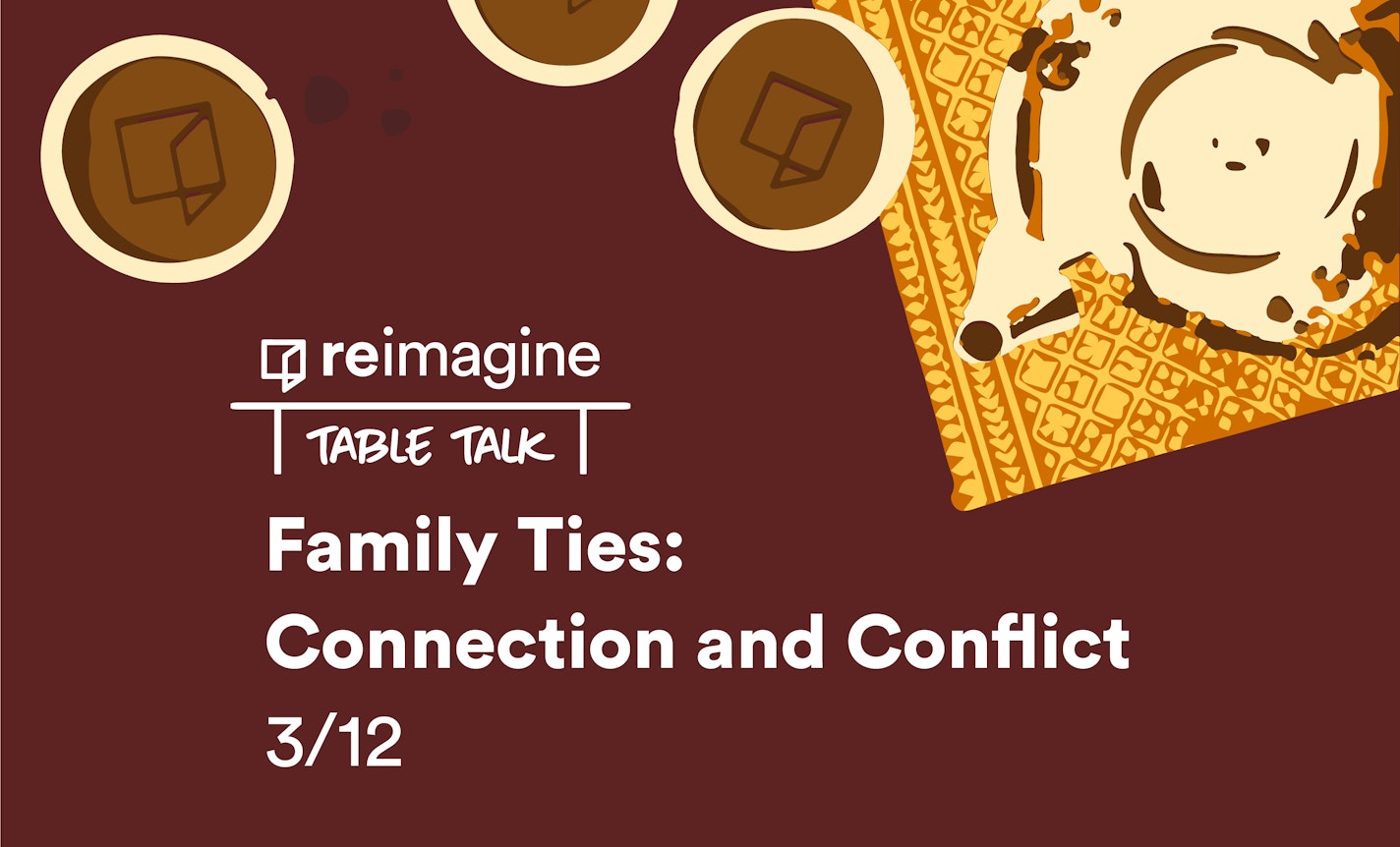 Table Talk | Family Ties: Connection and Conflict
