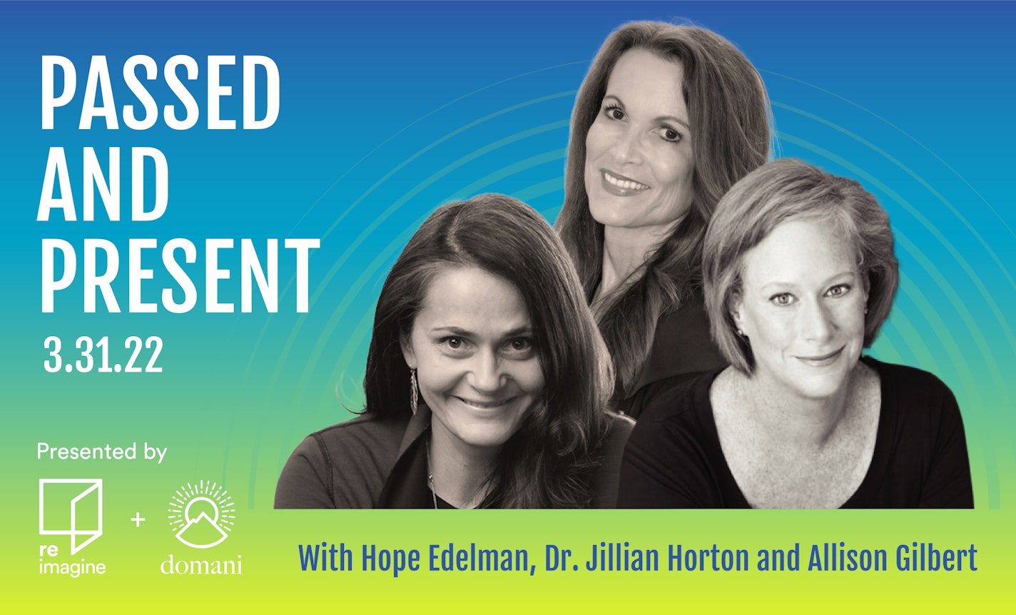 Passed and Present with Hope Edelman and Dr. Jillian Horton