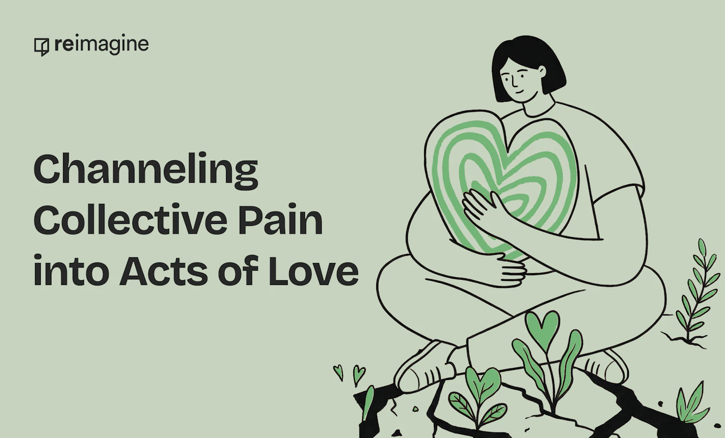 Channeling Collective Loss into Acts of Love