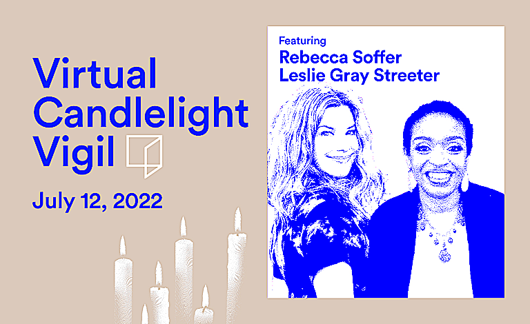 Reimagine Candlelight Vigil with Rebecca Soffer and Leslie Gray Streeter