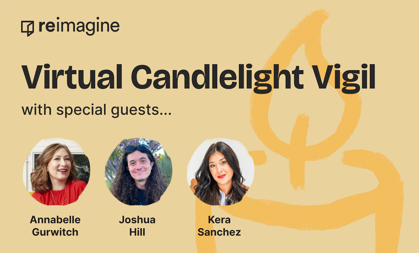 Reimagine Virtual Candlelight Vigil with Annabelle Gurwitch