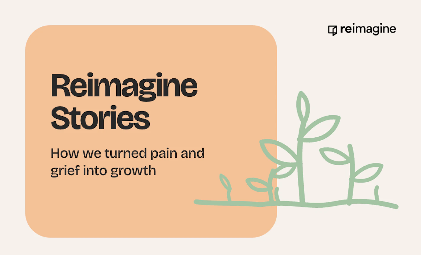 Reimagine Stories: How We Turned Pain and Grief into Growth
