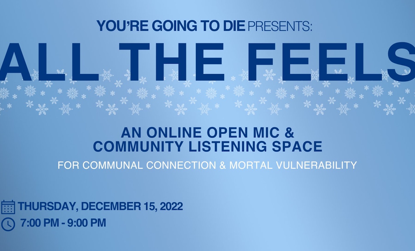 YOU'RE GOING TO DIE PRESENTS: ALL THE FEELS 2022