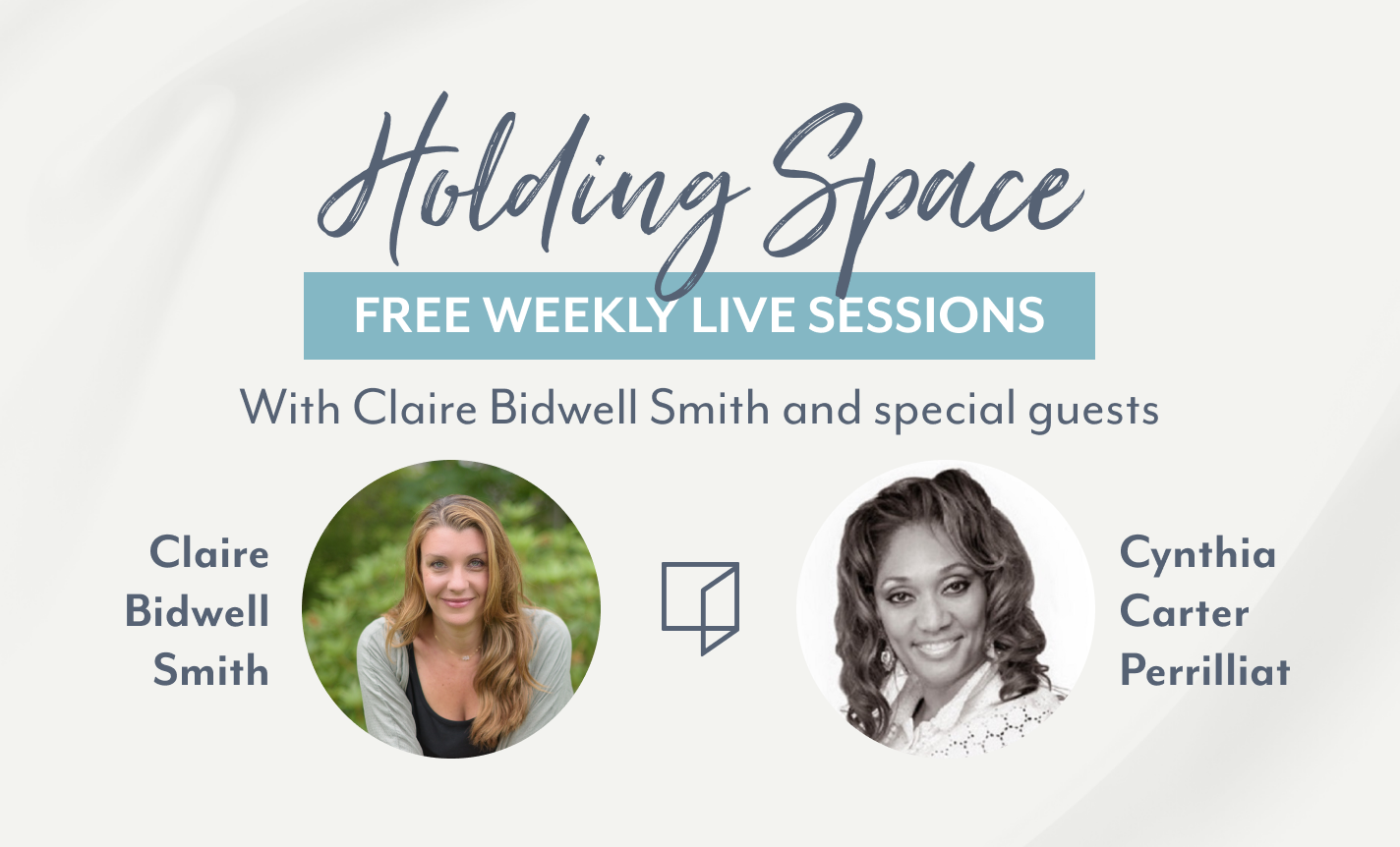 Holding Space: Claire Bidwell SmithCynthia Carter Perrilliat
