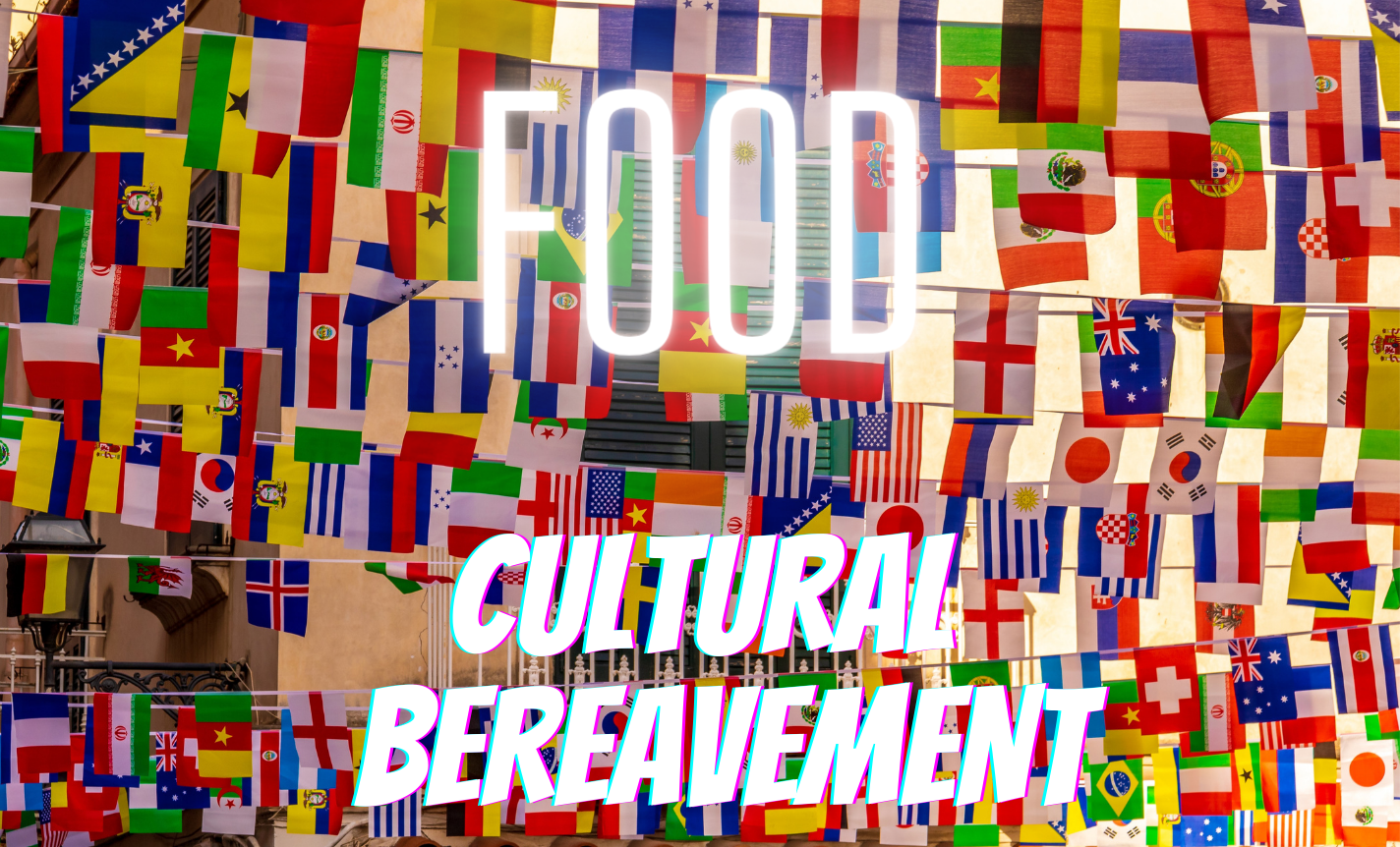 Cultural Bereavement: Food